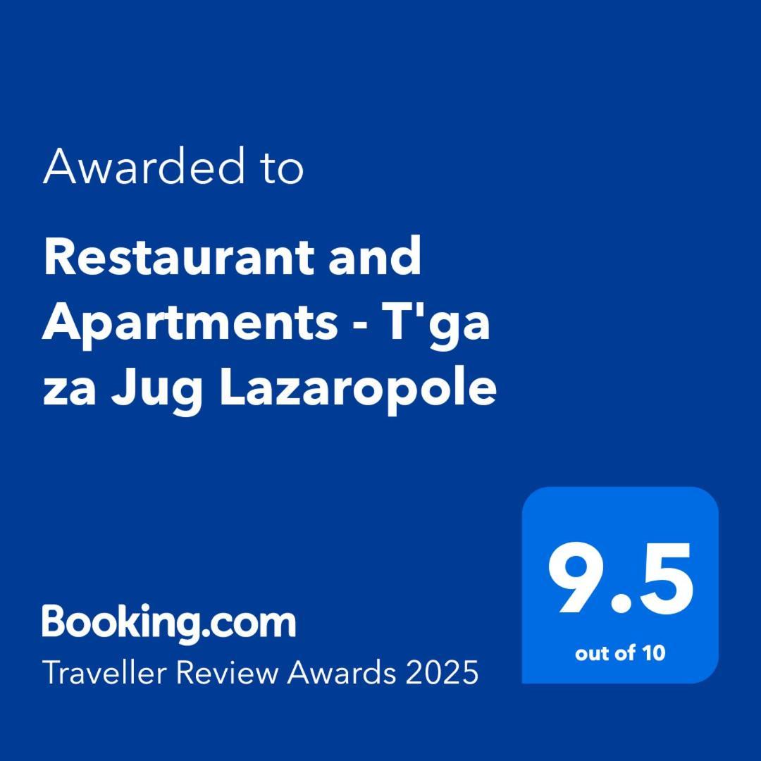 Restuarant-Apartments T'Ga Za Jug Lazaropole Esterno foto